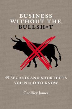 Hardcover Business Without the Bullsh*t: 49 Secrets and Shortcuts You Need to Know Book