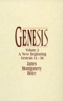 Genesis, v. 2 : A New Beginning (Genesis 12-36) - Book  of the An Expositional Commentary