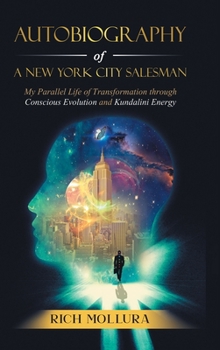 Hardcover Autobiography of a New York City Salesman: My Parallel Life of Transformation Through Conscious Evolution and Kundalini Energy Book