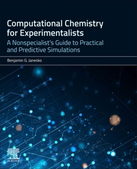 Paperback Computational Chemistry for Experimentalists: A Nonspecialist's Guide to Practical and Predictive Simulations Book