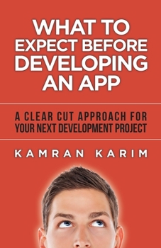 Paperback What to Expect Before Developing an App: A Clear Cut Approach for your Next Development Project Book