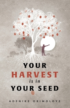 Paperback Your Harvest Is In Your Seed Book