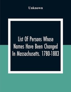 Paperback List Of Persons Whose Names Have Been Changed In Massachusetts. 1780-1883 Book