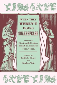 Paperback When They Weren't Doing Shakespeare: Essays on Nineteenth-Century British and American Theatre Book