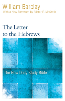 The Letter to the Hebrews (New Daily Study Bible) - Book  of the New Daily Study Bible