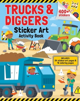 Paperback Trucks & Diggers: Sticker Art & Coloring: Activity Book with Over 400 Stickers Book