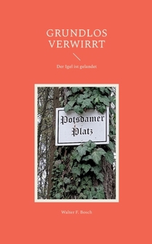 Paperback Grundlos verwirrt: Der Igel ist gelandet [German] Book