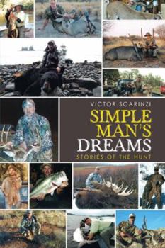 Hardcover Simple Man'S Dreams: Stories of the Hunt Book