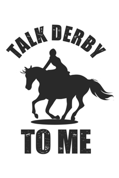 Paperback Talk Derby to me: Horse Lover & Racing Derby Fan Book