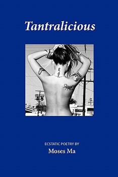 Paperback Tantralicious: Poems by Moses Ma Book