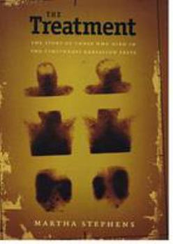 Hardcover The Treatment: The Story of Those Who Died in the Cincinnati Radiation Tests Book