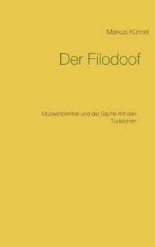 Paperback Der Filodoof: Mückenpimmel und die Sache mit den Tüdelchen [German] Book