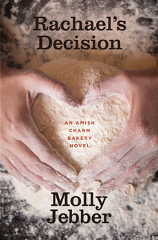 Rachael's Decision - Book #6 of the Amish Charm Bakery