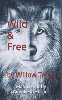 Paperback Wild and Free: by Willow Terez Book