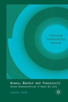 Paperback Women, Murder and Femininity: Gender Representations of Women Who Kill Book