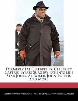 Formerly Fat Celebrities : Celebrity Gastric Bypass Surgery Patients like Star Jones, Al Roker, John Popper, and More