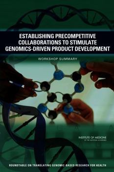 Establishing Precompetitive Collaborations to Stimulate Genomics-Driven Product Development: Workshop Summary
