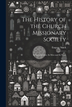 Paperback The History of the Church Missionary Society: Its Environment, Its men and Its Work Book
