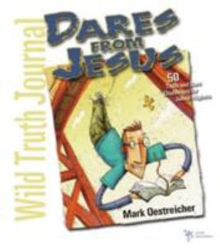 Paperback Dares from Jesus-Wild Truth Journal: 50 Truth and Dare Challenges for Junior Highers Book