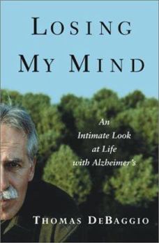 Hardcover Losing My Mind: An Intimate Look at Life with Alzheimer's Book