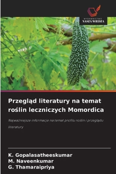 Przeglad literatury na temat roslin leczniczych Momordica (Polish Edition)
