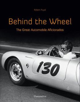Hardcover Behind the Wheel: The Great Automobile Aficionados Book
