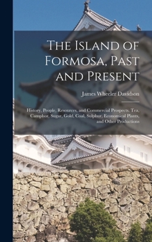 The Island of Formosa Past and Present