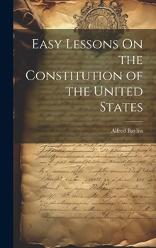 Hardcover Easy Lessons On the Constitution of the United States Book