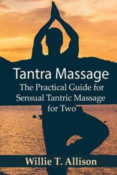 Paperback Tantra Massage: The Practical Guide for Sensual Tantric Massage for Two Book