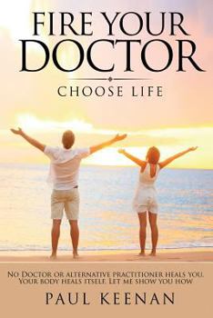 Paperback Fire Your Doctor: Choose Life Book