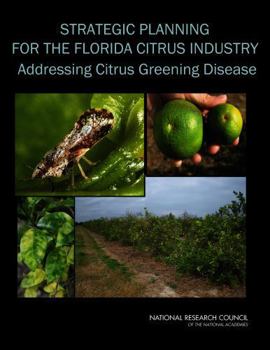 Strategic Planning for the Florida Citrus Industry: Addressing Citrus Greening Disease