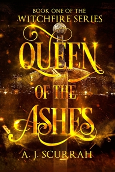 Queen of the Ashes (the Witchfire Series, #1)