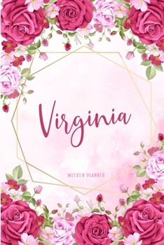Virginia Weekly Planner: Appointment Undated | Custom Name Personalized Personal | Business Planners | To Do List Organizer Logbook Notes & Journal | School Supplies Gift | Watercolor Flower Cute
