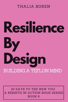 Paperback Resilience by Design: Building a Teflon Mind Book