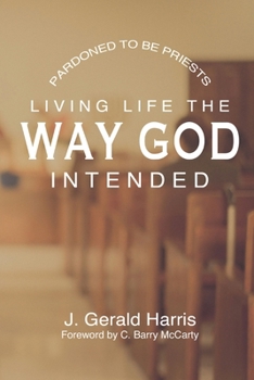 Paperback Pardoned to be Priests: Living life the way God intended Book