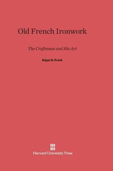 Hardcover Old French Ironwork: The Craftsman and His Art Book