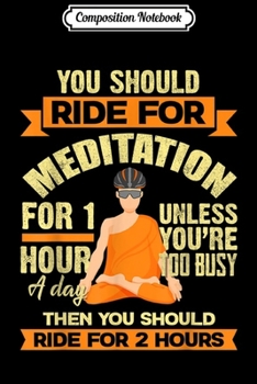 Composition Notebook: Funny Biking Bicycling Bicycle Meditation Journal/Notebook Blank Lined Ruled 6x9 100 Pages