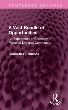 Hardcover A Vast Bundle of Opportunities: An Exploration of Creativity in Personal Life and Community Book