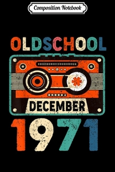 Composition Notebook: Funny Old School December 1971 48th 48 Yrs Birthday  Journal/Notebook Blank Lined Ruled 6x9 100 Pages