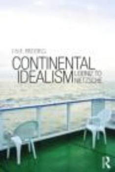 Paperback Continental Idealism: Leibniz to Nietzsche Book