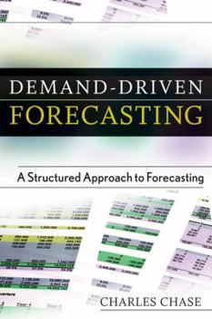 Hardcover Demand-Driven Forecasting: A Structured Approach to Forecasting (Wiley & SAS Business Series) Book
