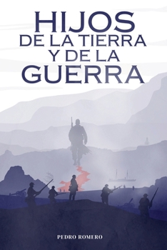 Paperback Hijos de la Tierra y de la Guerra: Una novela histórica épica de la Guerra del Pacífico (1879-1884), de amor, resistencia y culturas en choque [Spanish] Book