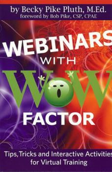 Paperback Webinars with Wow Factor: Tips, Tricks and Interactive Activities for Virtual Training Book