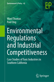 Hardcover Environmental Regulations and Industrial Competitiveness: Case Studies of Toxic Industries in Southern California Book