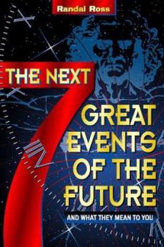 Paperback The Next Seven Great Events of the Future: And What They Mean to You Book