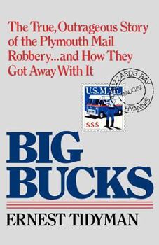 Paperback Big Bucks: The True, Outrageous Story of the Plymouth Mail Robbery . . . and How They Got Away With It Book
