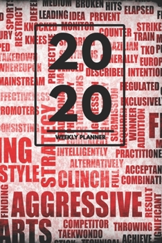 2020 Weekly Planner: Weekly Monthly Planner Calendar Appointment Book For 2020 6" x 9" - Martial Arts Edition Judo KickBoxing Karate Taekwondo BJJ Boxing MMA Muay Thai (2020 Weekly Planners)