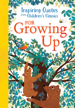 Hardcover Inspiring Quotes from Children's Classics: For Growing Up Book