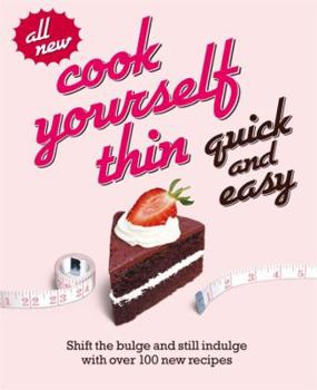 Paperback Cook Yourself Thin Quick and Easy: Shift the Bulge and Still Indulge with Over 120 New Recipes Book