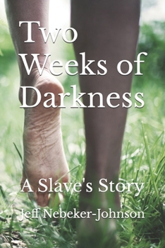 Two Weeks of Darkness: A Slave's Story (The Darkness Saga)